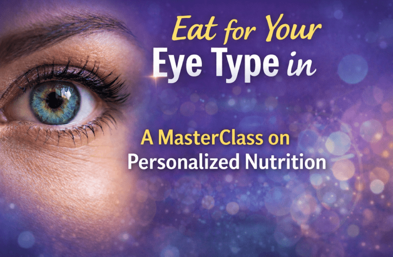 Eat for Your Eye Type in Rochester: A MasterClass on Personalized Nutrition